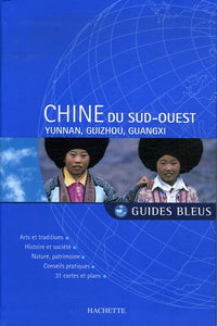 Chine du Sud-Ouest: Yunnan, Guizhou, Guangxi