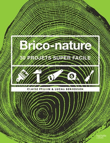 Brico-nature: 30 projets super faciles