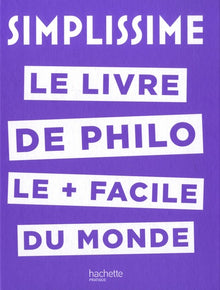 SIMPLISSIME - Le livre de philo le plus facile du monde