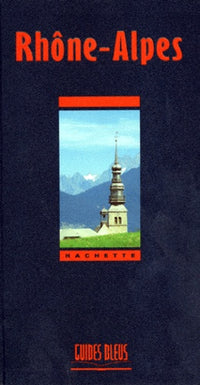 Guide Bleu : Rhône-Alpes
