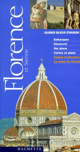 Guide bleu évasion : Florence et Sienne