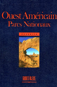 Guide Bleu : États-Unis : Parcs nationaux de l'Ouest