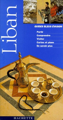 Guide Bleu Évasion : Liban