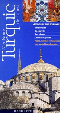 Guide bleu évasion : Turquie de l'Ouest et Mer Noire