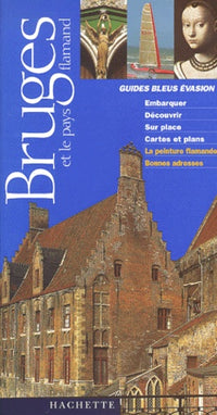 Guides Bleus Evasion Bruges et le pays flamand