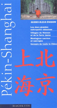 Guide Bleu Évasion : Pékin et Shanghai