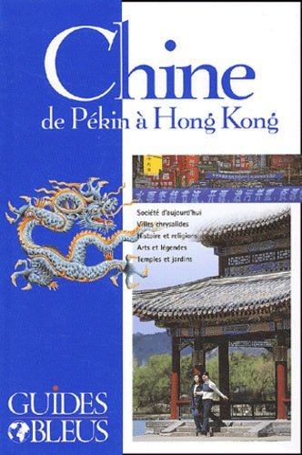 Guide bleu : Chine, de Pékin à Hong Kong