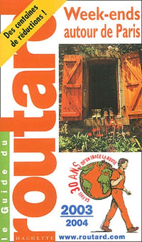 Guide du Routard : Week-ends autour de Paris 2003/2004