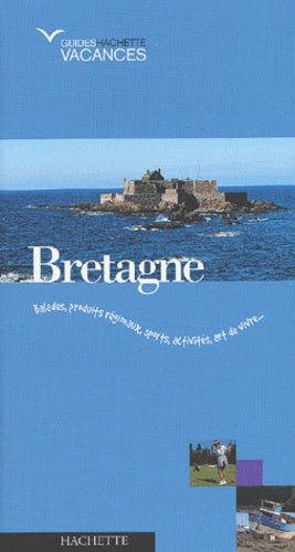 Guide Hachette Vacances : Bretagne