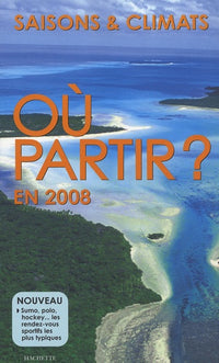 Où partir ? en 2008: Saisons & climats