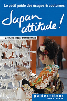 Japan attitude ! Le petit guide des usages et coutumes