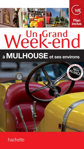 Un grand week-end à Mulhouse et ses environs