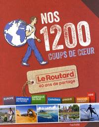 Nos 1200 coups de coeur du Routard Monde: L'indispensable pour choisir sa prochaine destination