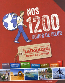 Nos 1200 coups de coeur du Routard Monde: L'indispensable pour choisir sa prochaine destination