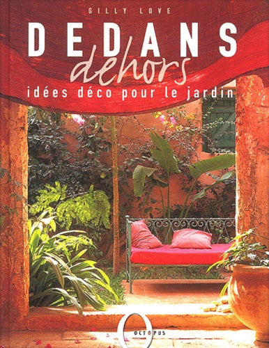 Dedans, dehors : Idées déco pour le jardin