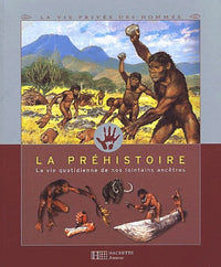 La préhistoire-la vie quotidienne de nos lointains ancêtres
