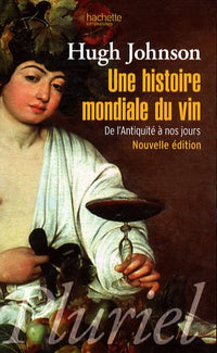 Une histoire mondiale du vin : De l'Antiquité à nos jours