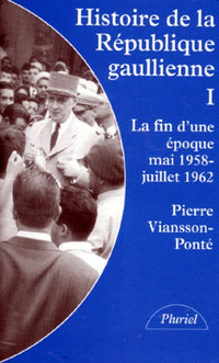 Histoire de la République gaullienne (tome 1)