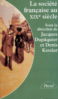 La Societe Francaise Au Xixeme Siecle. Tradition, Transition, Transformations