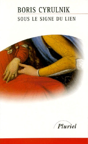 Sous le signe du lien: Une histoire naturelle de l'attachement