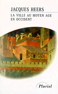LA VILLE AU MOYEN AGE EN OCCIDENT: Paysages, pouvoirs et conflits