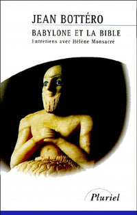 Babylone et la Bible: Entretiens avec Hélène Monsacré