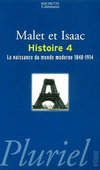 L'Histoire, tome 4 : La Naissance du monde moderne : 1848-1914