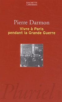 Vivre à Paris pendant la Grande Guerre