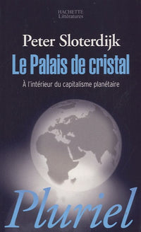 Le Palais de cristal: A l'intérieur du capitalisme planétaire