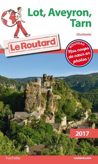 Guide du Routard Lot, Aveyron, Tarn (Midi-Pyrénées) 2017