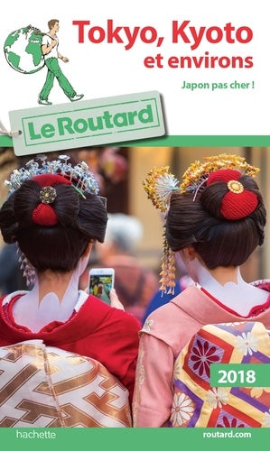 Guide du Routard Tokyo-Kyoto et environs 2018: japon pas cher !
