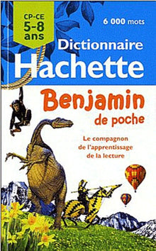 Dictionnaire Hachette Benjamin de poche: CP-CE 5-8 ans