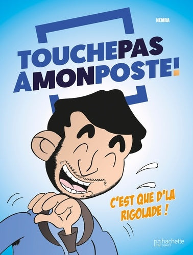 TOUCHE PAS A MON POSTE - LA BD