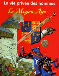 La vie privée des hommes : Le Moyen Âge