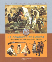 La conquête de l'Ouest: La naissance d'une nouvelle Amérique