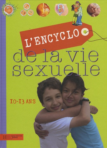L'encyclo de la vie sexuelle: 10-13 ans