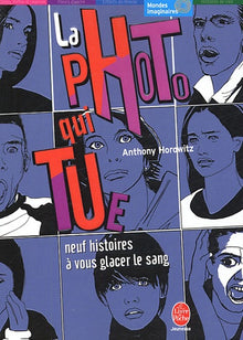 La photo qui tue - Neuf histoires à vous glacer le sang