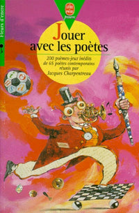 Jouer avec les poètes: 200 poèmes-jeux inédits de 65 poètes contemporains