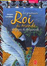 Le premier Roi du monde: L'épopée de Gilgamesh
