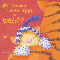D'abord, il arrive d'où ce bébé ?