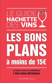 Le guide Hachette des vins: Les bons plans à moins de 15 euros