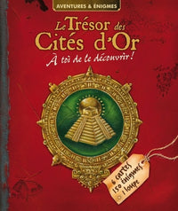 Le Trésor des Cités d'Or: A toi de le découvrir !