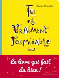 Tu es vraiment formidable