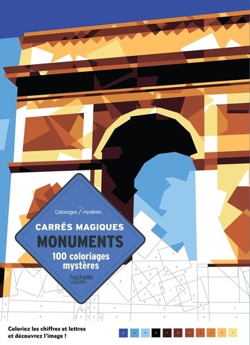 Carrés magiques, monuments: 100 coloriages mystères
