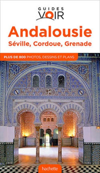 Guide Voir Andalousie: Séville-Cordoue-Grenade