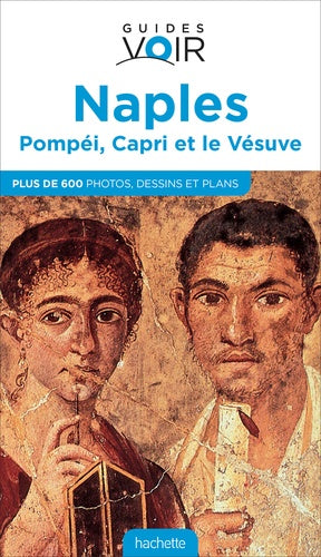 Guide Voir Naples, Pompéi, Capri et le Vésuve