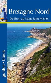 Bretagne Nord: De Brest au Mont-Saint-Michel
