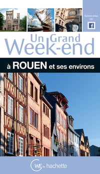 Guide Un Grand Week-end à Rouen et ses environs