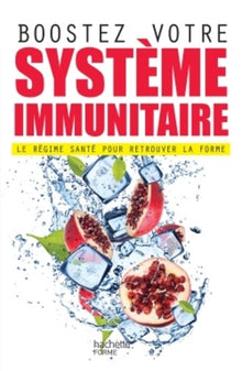 Boostez votre système immunitaire: Le régime santé pour retrouver la forme