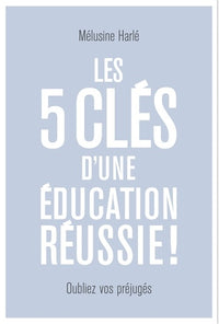 Les 5 clés d'une éducation réussie